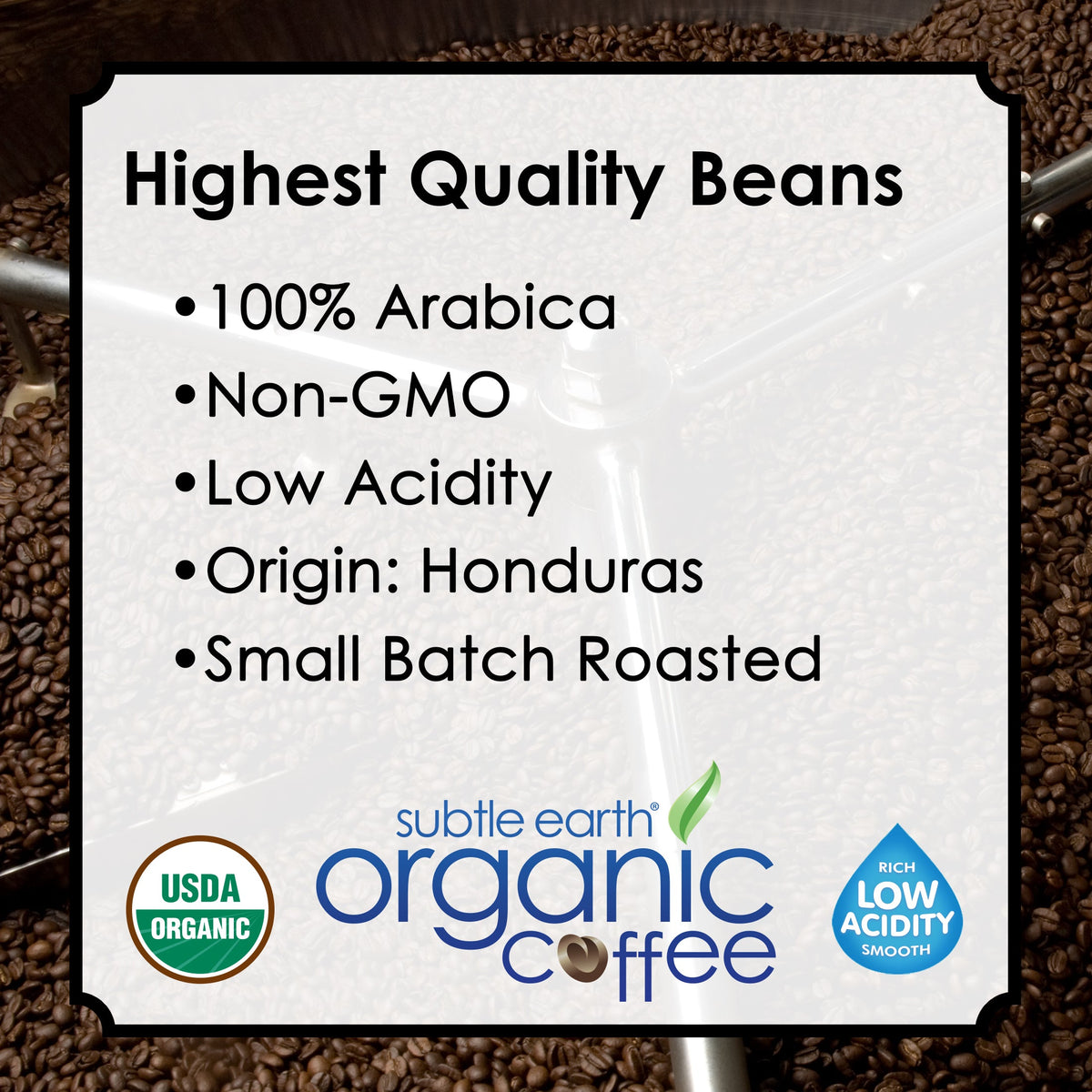 Highest quality beans: 100% Arabica, non-GMO, low acidity, origin Honduras, small batch roasted